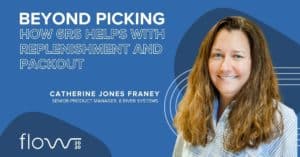 Beyond Picking: How 6RS Helps with Replenishment and Packout