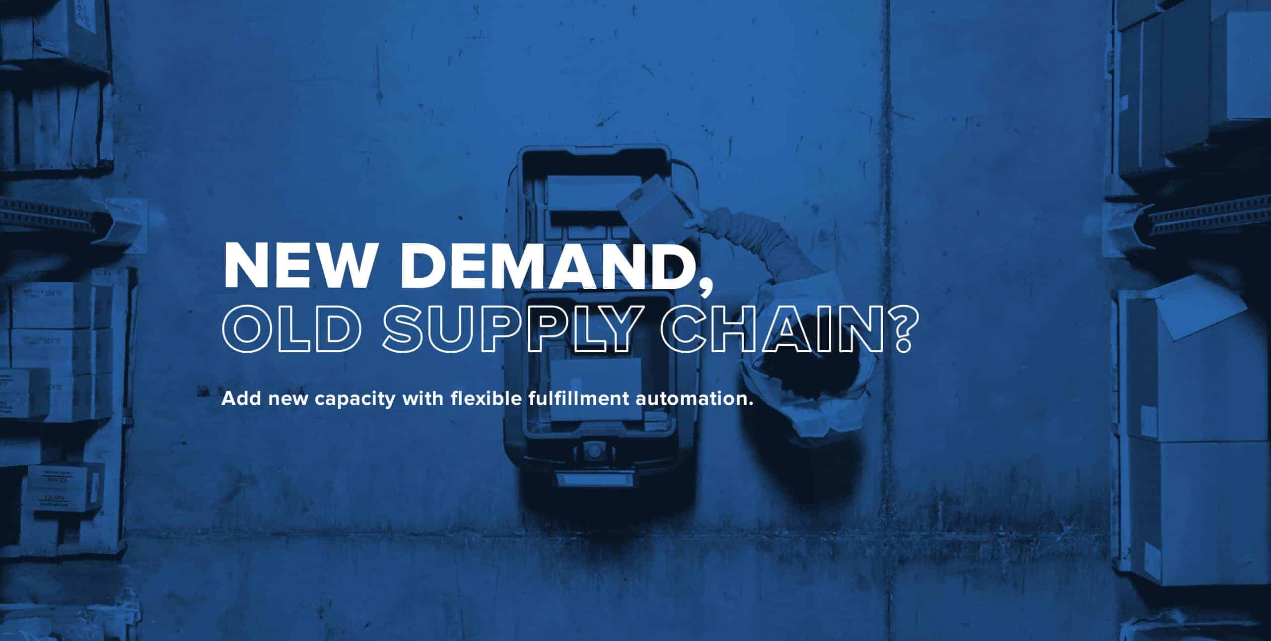 New Demand, Old Supply Chain? Add New Capacity with Automation